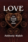 Love : The Biology Behind the Heart - eBook