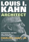 Louis I. KahnArchitect : Remembering the Man and Those Who Surrounded Him - eBook