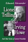 Lionel Trilling and Irving Howe : And Other Stories of Literary Friendship - eBook
