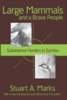 Large Mammals and a Brave People : Subsistence Hunters in Zambia - eBook