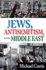 Jews, Antisemitism, and the Middle East - eBook