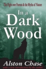 In a Dark Wood : A Critical History of the Fight Over Forests - eBook