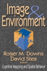 Image and Environment : Cognitive Mapping and Spatial Behavior - eBook