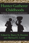 Hunter-Gatherer Childhoods : Evolutionary, Developmental, and Cultural Perspectives - eBook