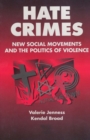 Hate Crimes : New Social Movements and the Politics of Violence - eBook