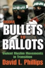 From Bullets to Ballots : Violent Muslim Movements in Transition - eBook