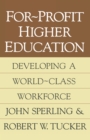 For-profit Higher Education : Developing a World Class Workforce - eBook
