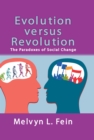 Evolution Versus Revolution : The Paradoxes of Social Change - eBook