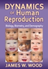 Dynamics of Human Reproduction : Biology, Biometry, Demography - eBook