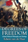 Degrees of Freedom : Liberal Political Philosophy and Ideology - eBook
