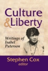 Culture and Liberty : Writings of Isabel Paterson - Stephen Cox