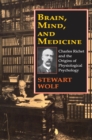 Brain, Mind, and Medicine : Charles Richet and the Origins of Physiological Psychology - Robert Guskind