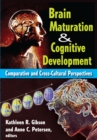 Brain Maturation and Cognitive Development : Comparative and Cross-cultural Perspectives - Anne Petersen