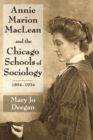 Annie Marion MacLean and the Chicago Schools of Sociology, 1894-1934 - eBook