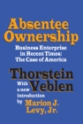 Absentee Ownership : Business Enterprise in Recent Times - The Case of America - eBook