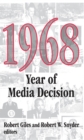 1968 : Year of Media Decision - Robert Snyder