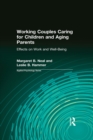 Working Couples Caring for Children and Aging Parents : Effects on Work and Well-Being - eBook