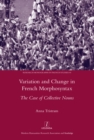 Variation and Change in French Morphosyntax : The Case of Collective Nouns - eBook