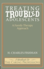 Treating Troubled Adolescents : A Family Therapy Approach - eBook