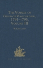 The Voyage of George Vancouver, 1791 - 1795 : Volume 3 - eBook