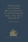 The Voyage of Captain Bellingshausen to the Antarctic Seas, 1819-1821 : Translated from the Russian Volume II - eBook