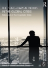 The State-Capital Nexus in the Global Crisis : Rebound of the Capitalist State - eBook