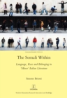 The Somali Within : Language, Race and Belonging in 'Minor' Italian Literature - eBook