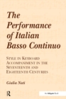 The Performance of Italian Basso Continuo : Style in Keyboard Accompaniment in the Seventeenth and Eighteenth Centuries - eBook