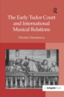 The Early Tudor Court and International Musical Relations - eBook