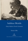 Sublime Worlds : Early Modern French Literature - eBook