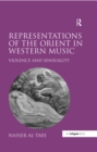 Representations of the Orient in Western Music : Violence and Sensuality - eBook