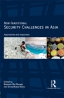 Non-Traditional Security Challenges in Asia : Approaches and Responses - eBook