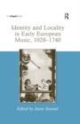 Identity and Locality in Early European Music, 1028-1740 - eBook