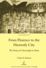 From Florence to the Heavenly City : The Poetry of Citizenship in Dante - eBook