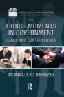 Ethics Moments in Government : Cases and Controversies - eBook