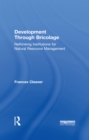 Development Through Bricolage : Rethinking Institutions for Natural Resource Management - eBook