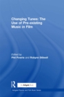 Changing Tunes: The Use of Pre-existing Music in Film - eBook
