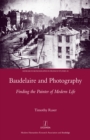 Baudelaire and Photography : Finding the Painter of Modern Life - eBook