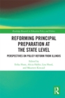 Reforming Principal Preparation at the State Level : Perspectives on Policy Reform from Illinois - eBook