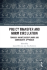 Policy Transfer and Norm Circulation : Towards an Interdisciplinary and Comparative Approach - eBook