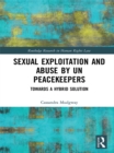 Sexual Exploitation and Abuse by UN Peacekeepers : Towards a Hybrid Solution - eBook
