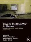 Beyond the Drug War in Mexico : Human rights, the public sphere and justice - eBook