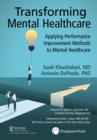 Transforming Mental Healthcare : Applying Performance Improvement Methods to Mental Healthcare - eBook
