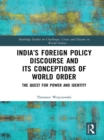 India’s Foreign Policy Discourse and its Conceptions of World Order : The Quest for Power and Identity - eBook