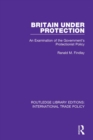 Britain Under Protection : An Examination of the Government's Protectionist Policy - eBook