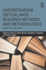 Understanding Critical Race Research Methods and Methodologies : Lessons from the Field - eBook
