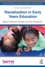 Racialisation in Early Years Education : Black Children's Stories from the Classroom - eBook
