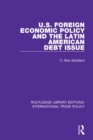 U.S. Foreign Economic Policy and the Latin American Debt Issue - eBook