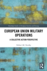 European Union Military Operations : A Collective Action Perspective - eBook
