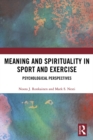 Meaning and Spirituality in Sport and Exercise : Psychological Perspectives - eBook
